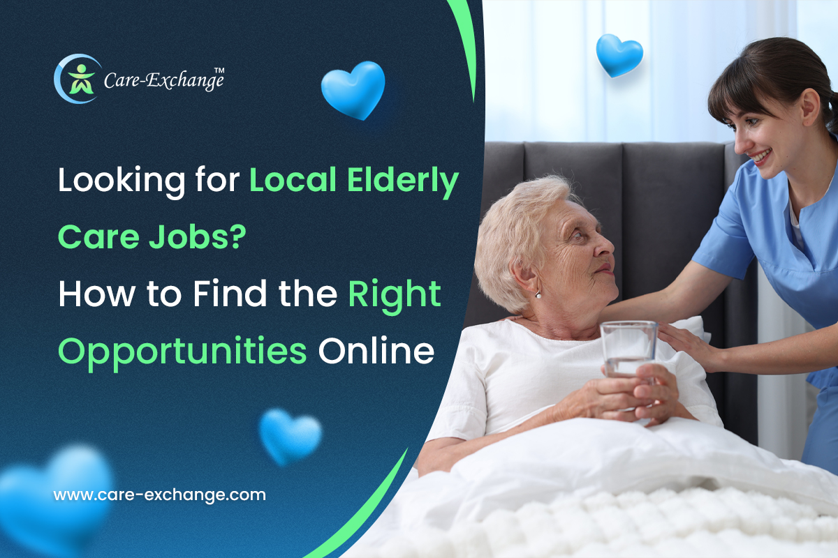 Looking for Local Elderly Care Jobs? How to Find the Right Opportunities Online