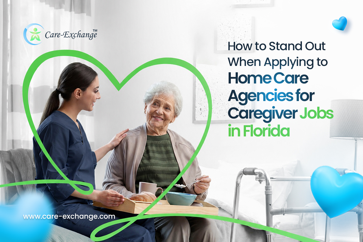 How to Stand Out When Applying to Home Care Agencies for Caregiver Jobs in Florida